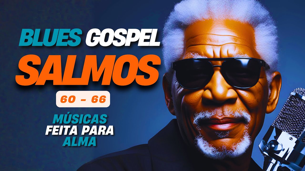 🎶 M&uacute;sicas para a Alma | Salmos 60 a 66 em Blues Gospel (com Ora&ccedil;&atilde;o e Vers&otilde;es B&ocirc;nus)