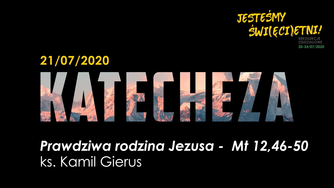 KATECHEZA: ks. Kamil Gierus -  Prawdziwa rodzina Jezusa -  Mt 12,46-50 | Rekolekcje oddziałowe
