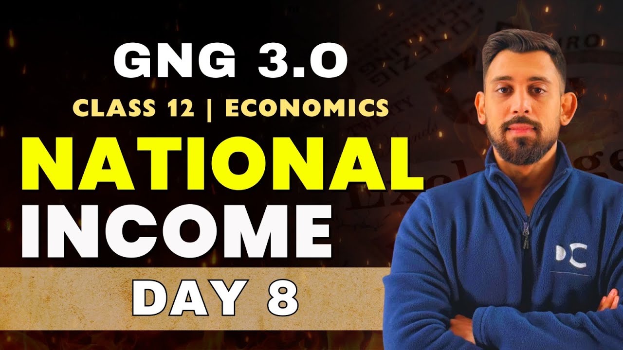 GnG Day 8 | Calculation of National Income | Economics | Class 12 | Must Watch 🔥🔥
