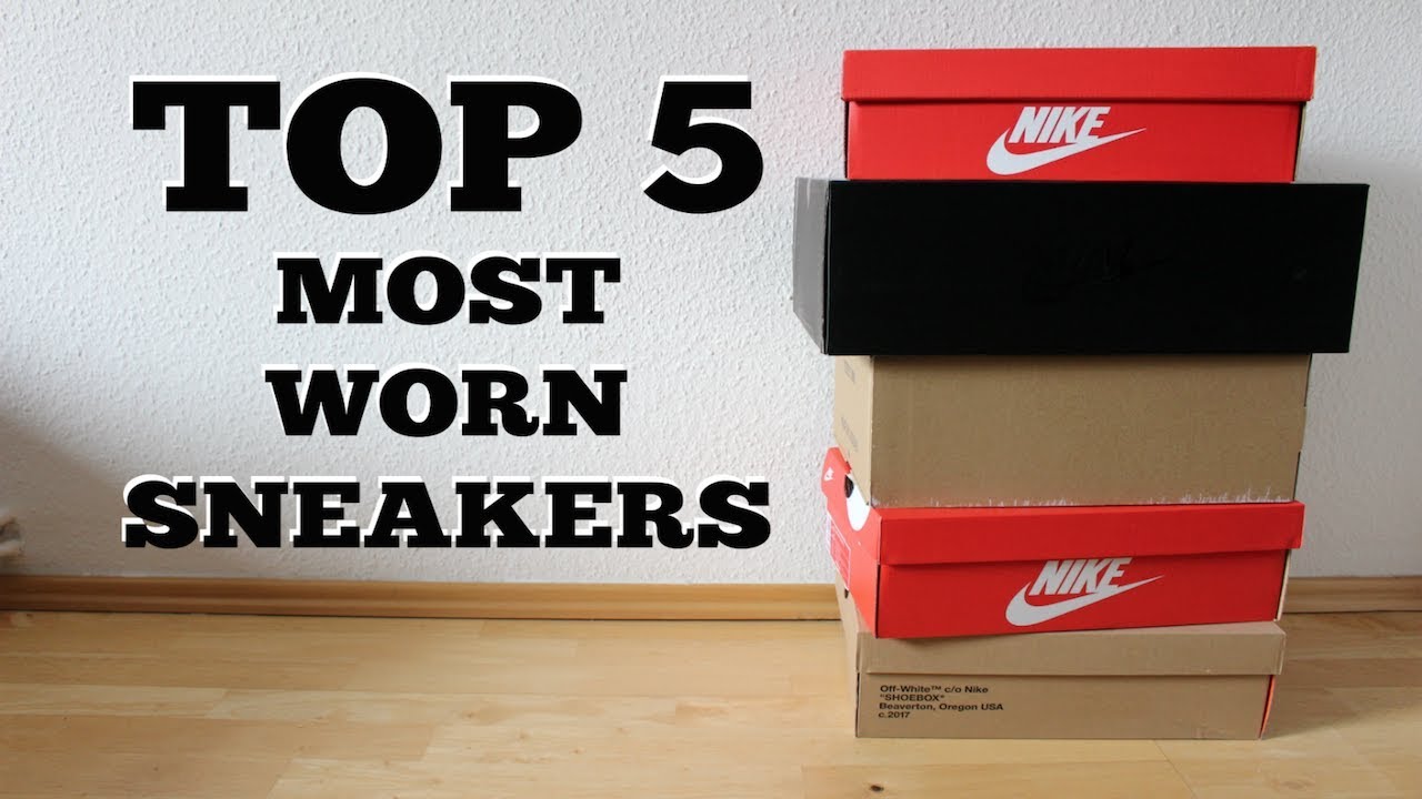 TOP 5 MOST WORN SNEAKERS 2018