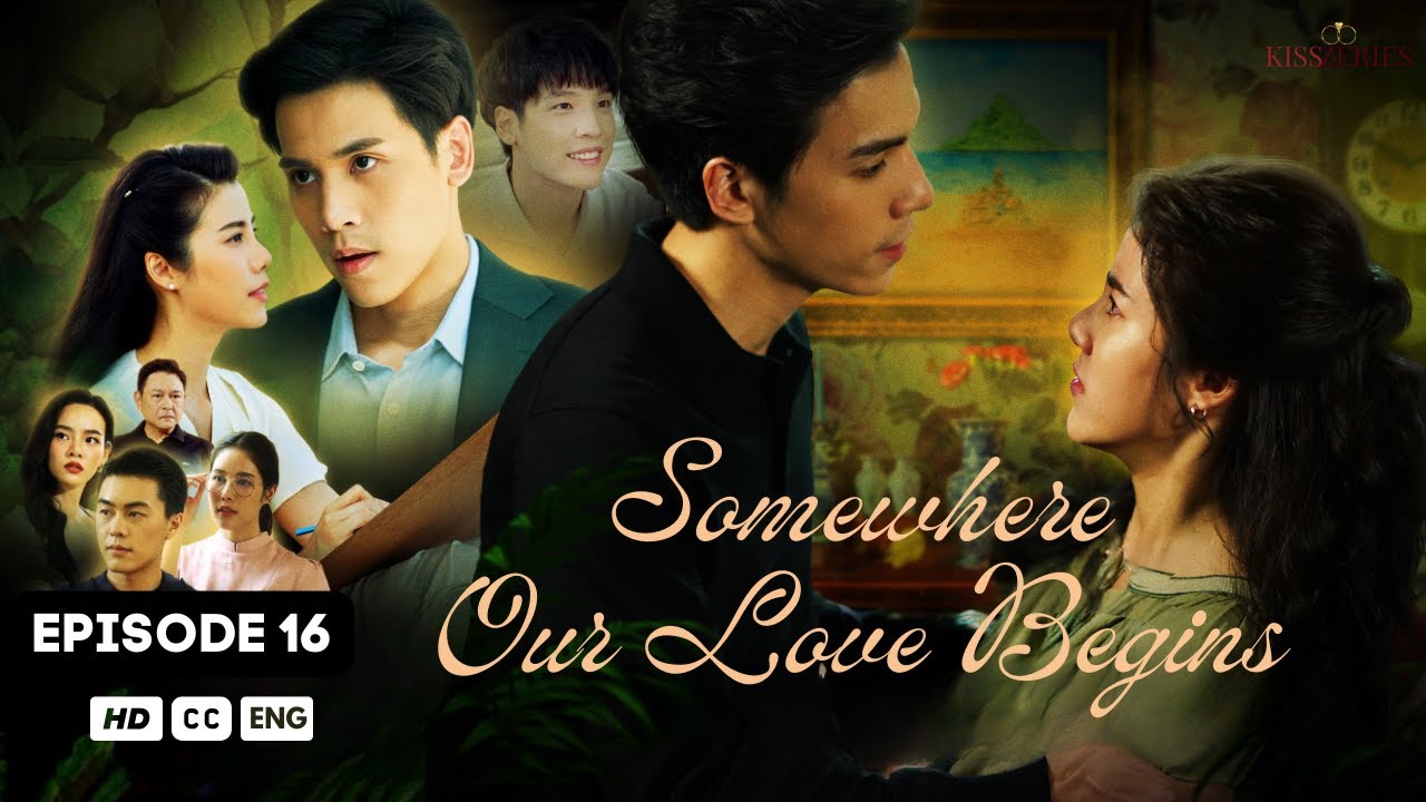 Somewhere Our Love Begins EPISODE 16