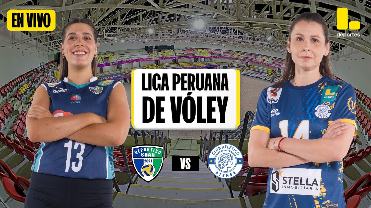 🟡DEPORTIVO SOAN - ATENEA🏐 | LIGA PERUANA DE VÓLEY 2024/25 🇵🇪 - LATINA EN VIVO