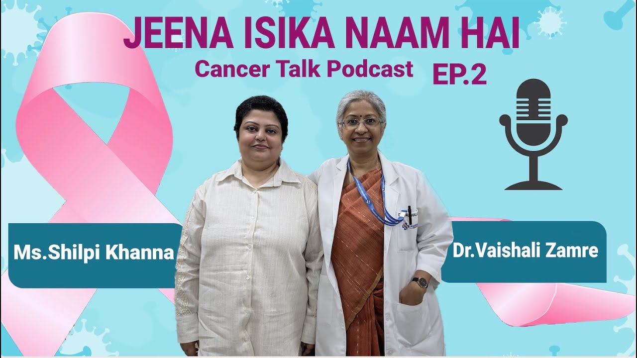 A Journey of Strength & Positivity | Cancer Survivor Shilpi Khanna with Dr. Vaishali Zamre