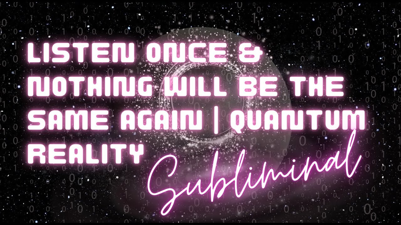LISTEN ONCE & NOTHING WILL BE THE SAME AGAIN | EXTREME QUANTUM SHIFT (SUBLIMINAL) [VERY POWERFUL]
