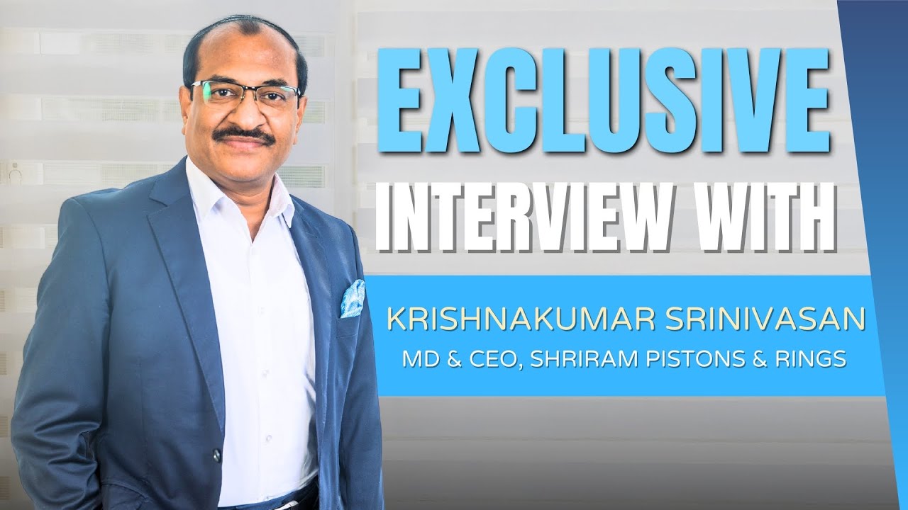 Shriram Pistons & Rings: A Look Ahead with Krishnakumar Srinivasan &ndash; Growth, Vision & Sustainability