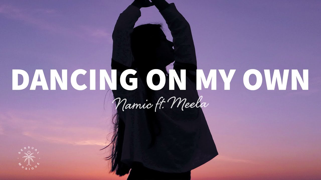 Namic - Dancing On My Own (Lyrics) ft. MEELA