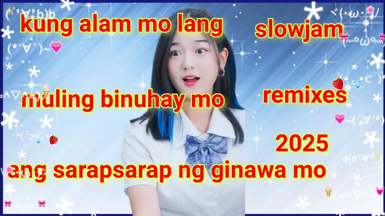 💥KUNG ALAM MO LANG🌷MULING BINUHAY MO🌷ANG SARAP SARAP🌷NG GINAWA MO🌷SLOWJAM REMIXES 2025💥
