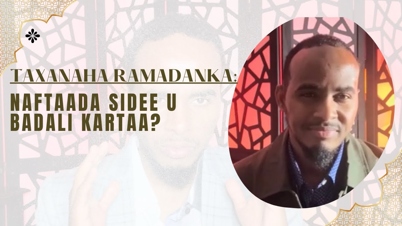 Taxanaha Ramadanka-Sidee Naftaada U Badali Kartaa? 