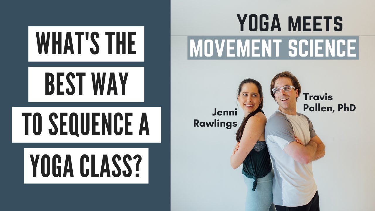 What&rsquo;s the Best Way to Sequence a Yoga Class? (Ep 2 - Yoga Meets Movement Science Podcast)