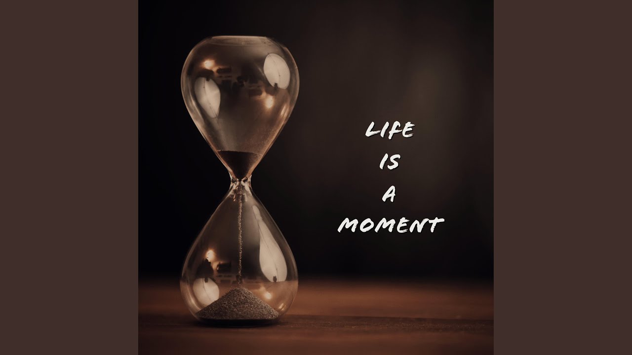 Life is a Moment