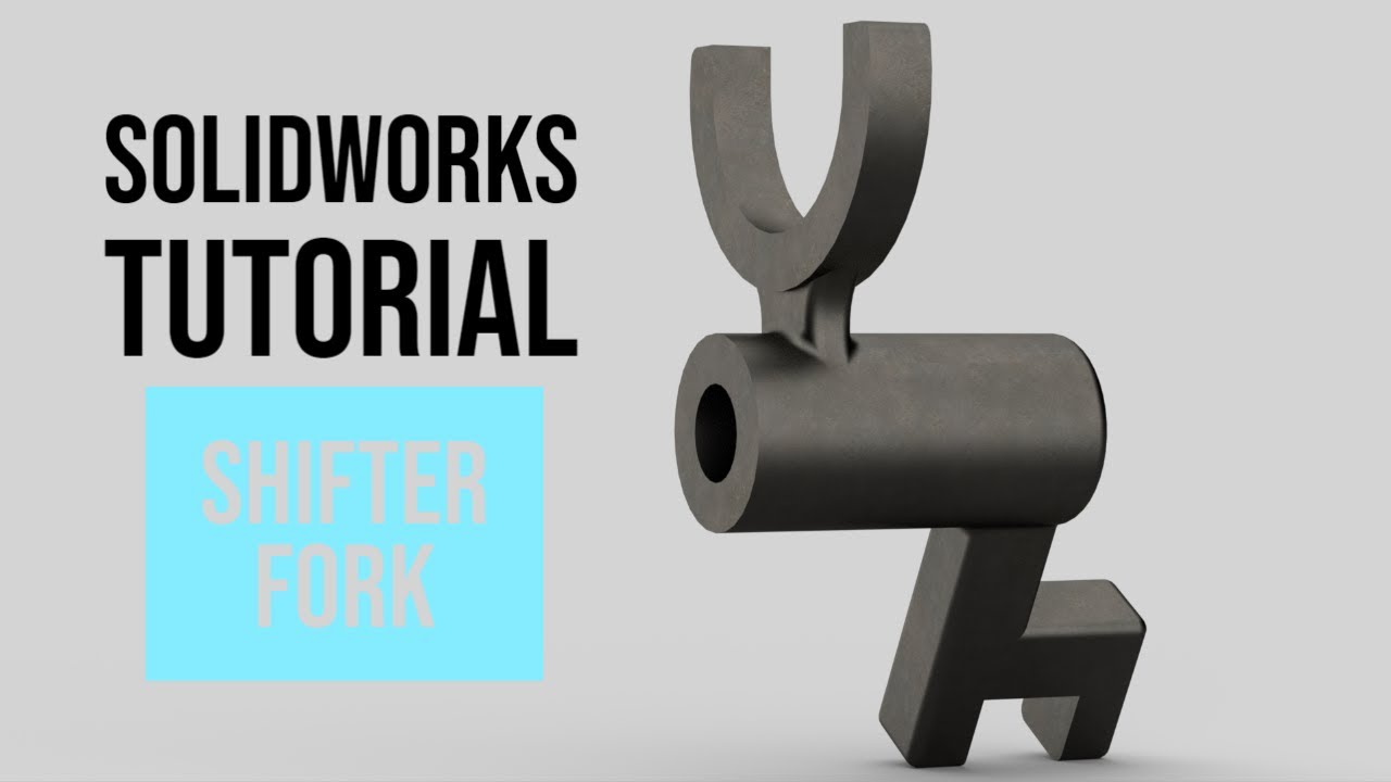 SolidWorks Tutorial #7: Shifter Fork