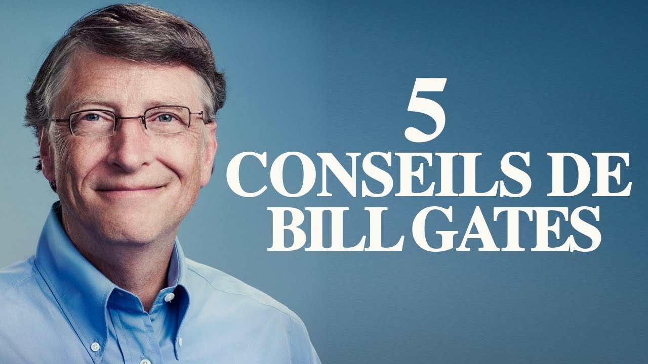 Bill Gates : 5 conseils pour réussir son entreprise