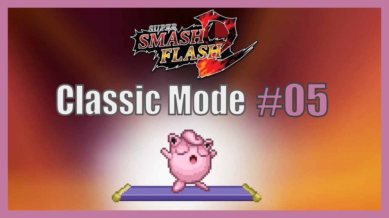 Super Smash Flash 2 - Classic Mode #05 (Jigglypuff)