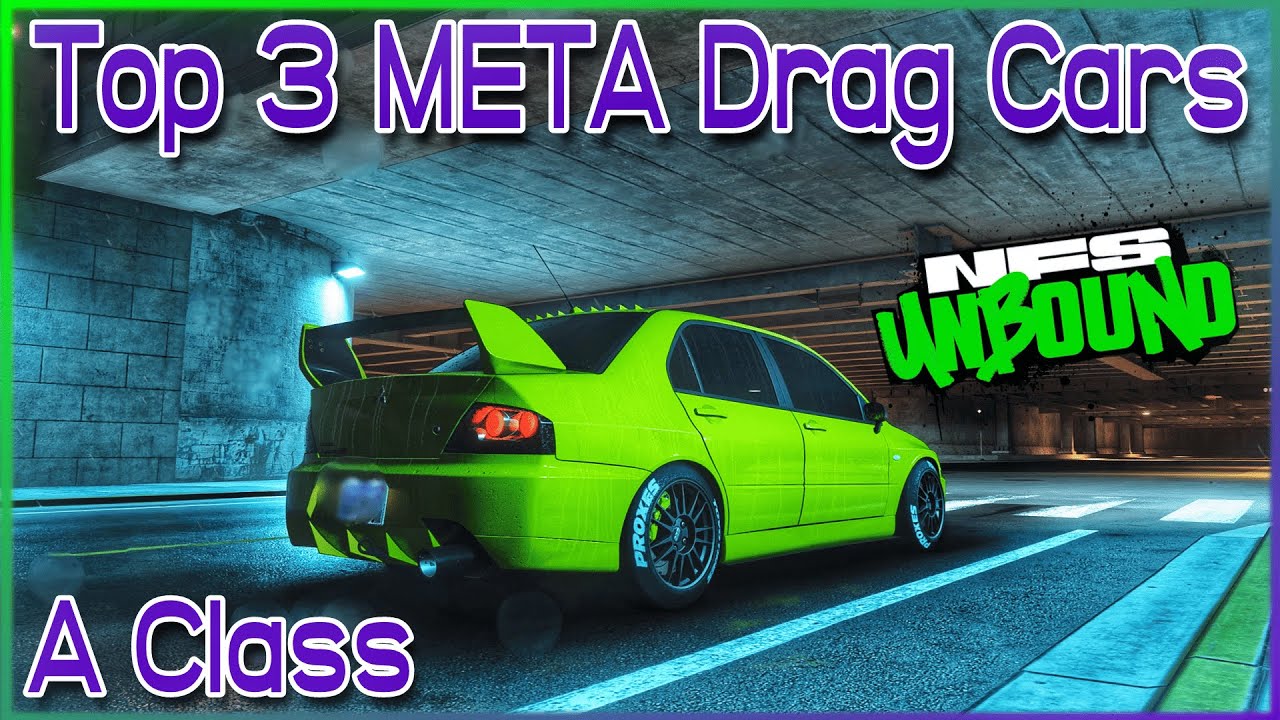 Top 3 Meta Best Drag Cars for A Class ?!? - Need for Speed Unbound