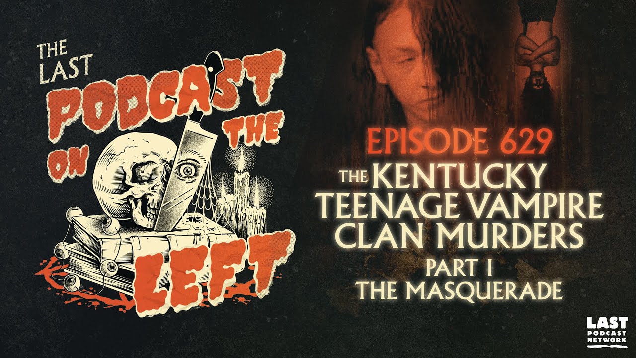 Episode 629: The Kentucky Teenage Vampire Clan Murders Part I - The Masquerade