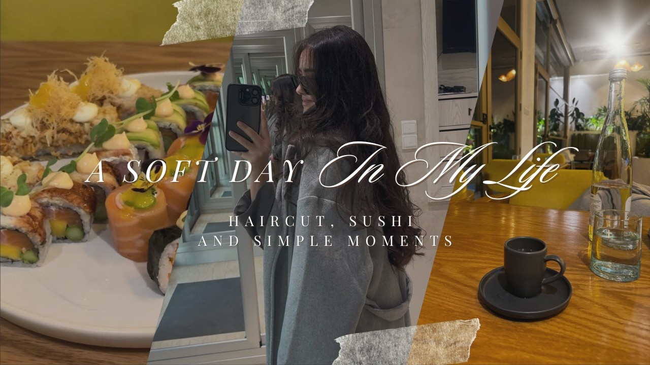 A Day in My Life | Haircut, Sushi & Simple Moments 🤍