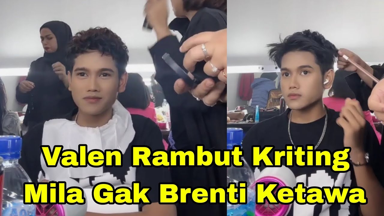 VALEN RAMBUT KRITING MILA GAK BRENTI KETAWA