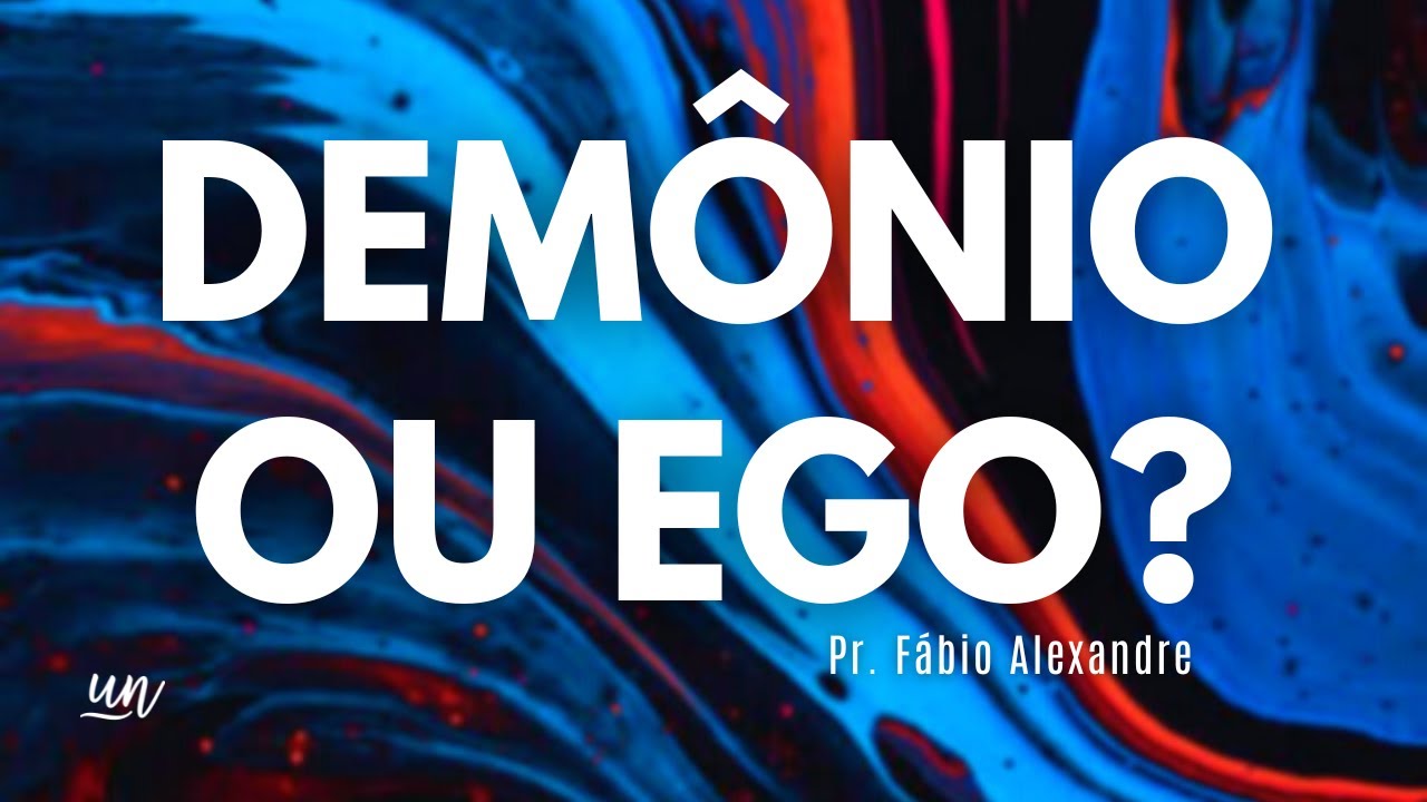 Demônio ou Ego? | Pr. Fábio Alexandre
