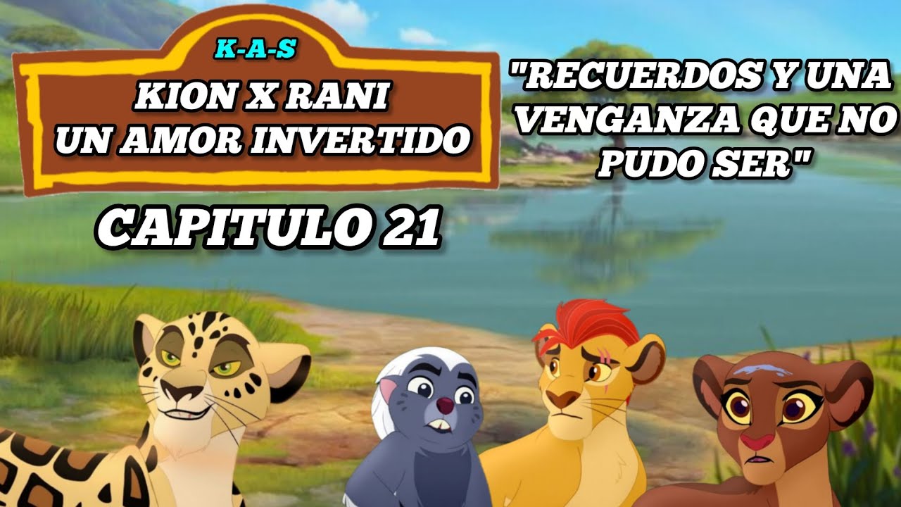 Kion X Rani un amor invertido capítulo 21 