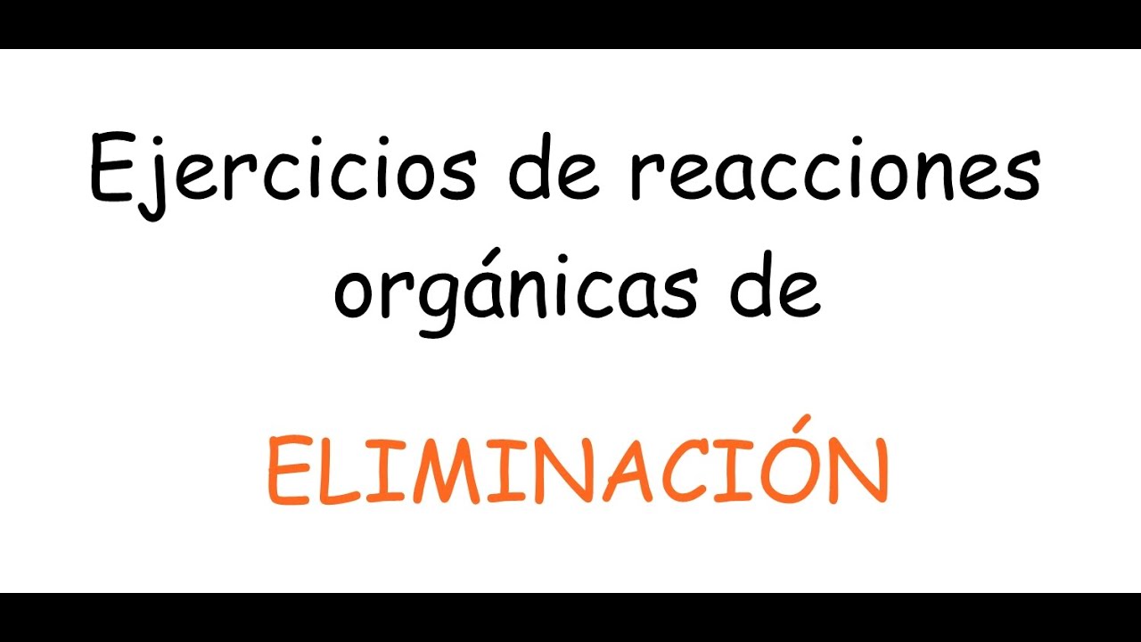 8 Ejercicios reacciones eliminacion