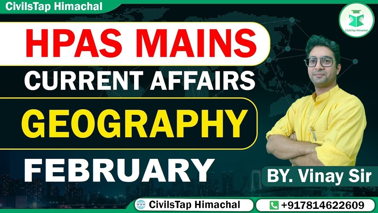 HPAS Mains | Current Affairs | Geography | February | By Vinay Sir