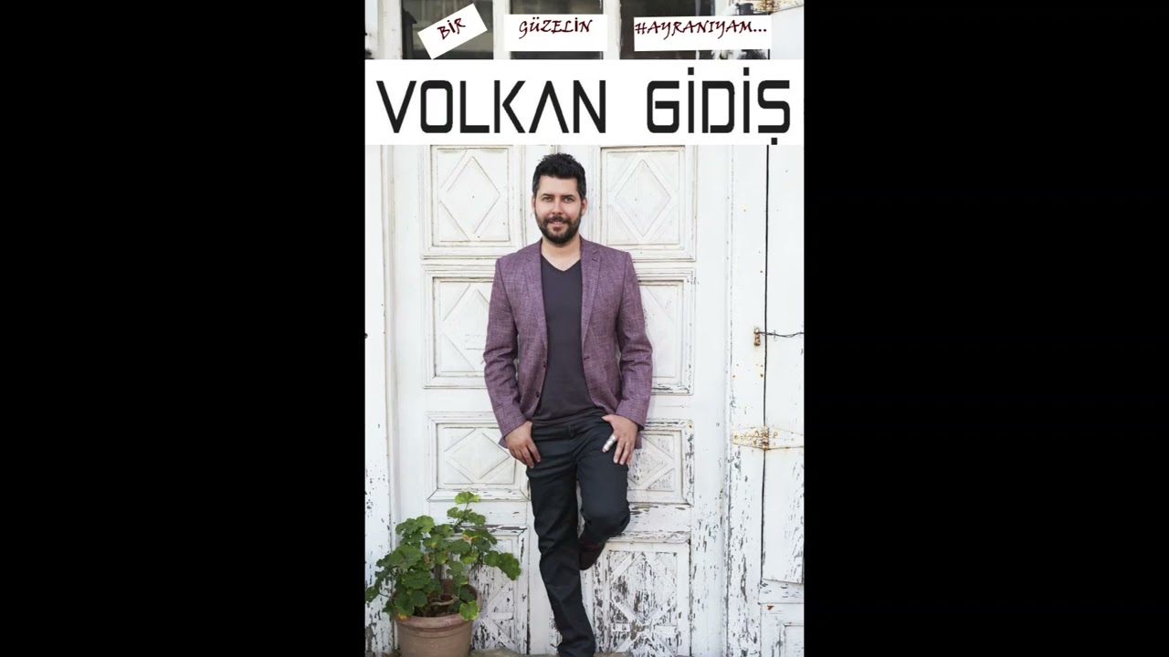 VOLKAN GİDİŞ BİR GÜZELİN HAYRANIYAM 2022