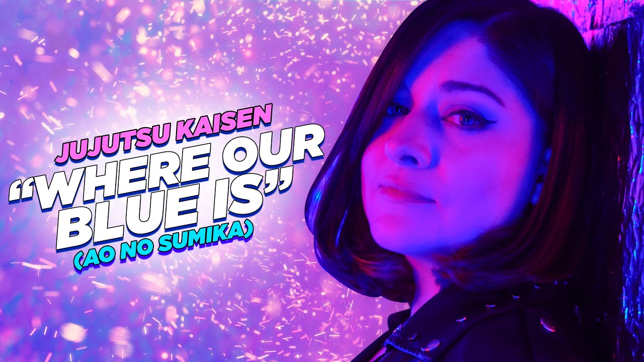 JUJUTSU KAISEN - WHERE OUR BLUE IS (AO NO SUMIKA 青のすみか )  OPENING 3 | COVER ESPAÑOL