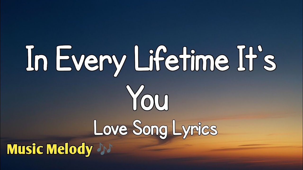 In Every Lifetime It's You - Romantic Love Song (Lyrics) 😚