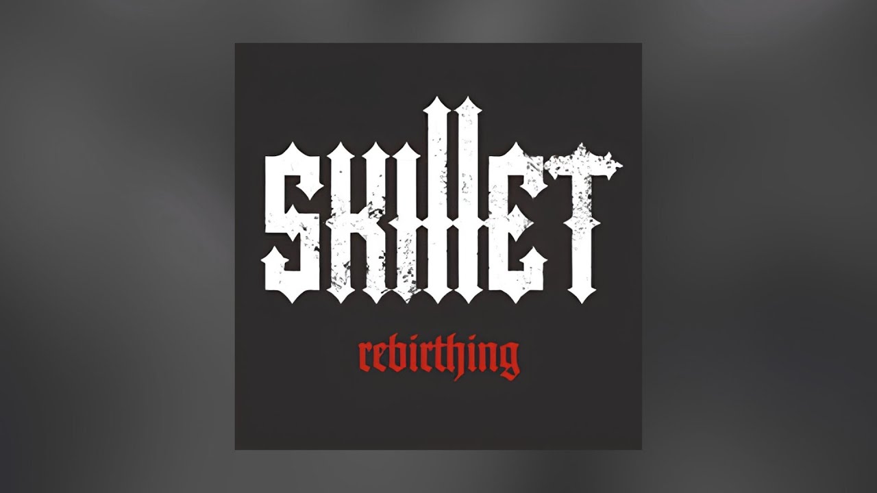 SKILLET - REBIRTHING (ALBUM ROCK MIX)