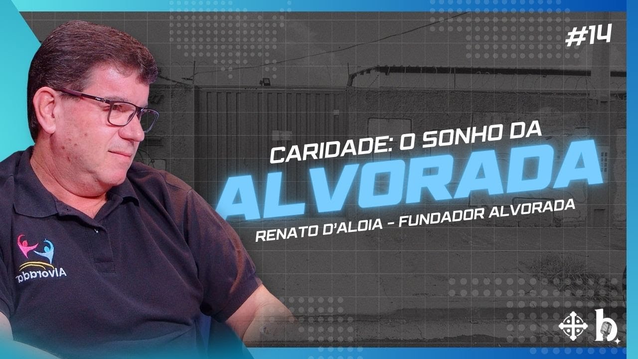 #14 RENATO DALOIA: CARIDADE-O SONHO DA ALVORADA - Missão Bentos Podcast