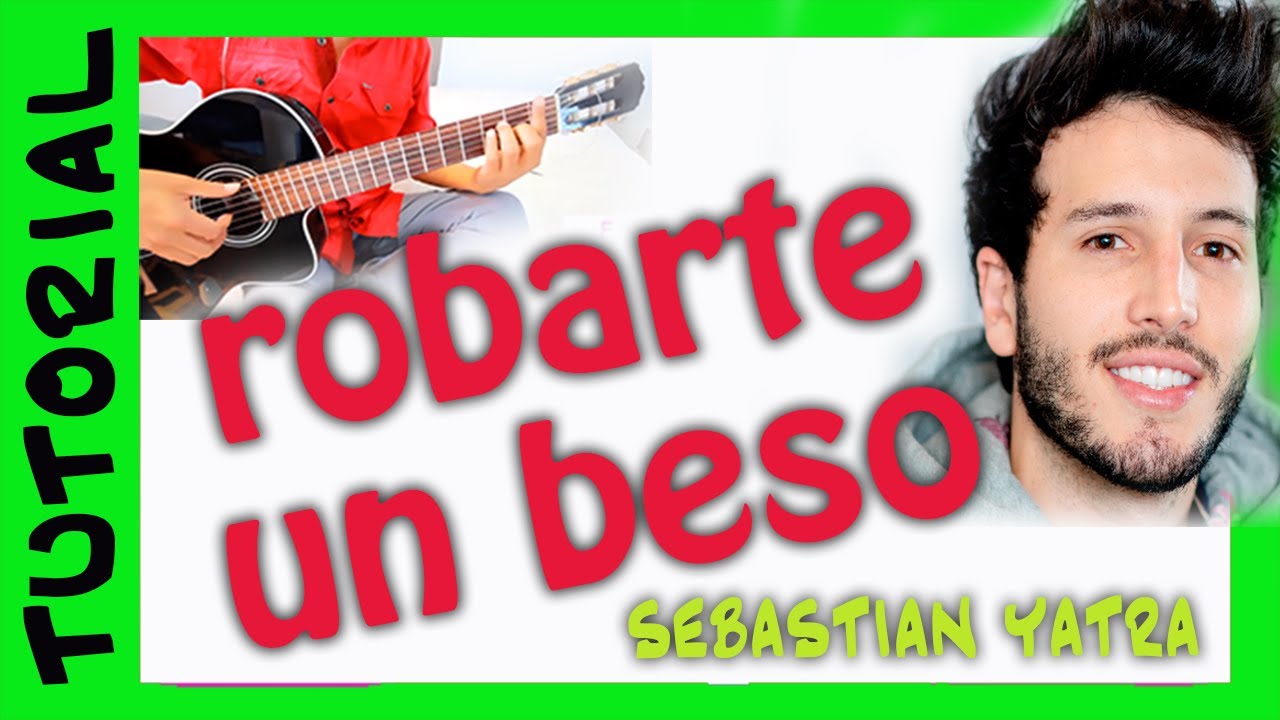 ROBARTE UN BESO EN GUITARRA sebastian yatra Carlos Vives como tocar TUTORIAL