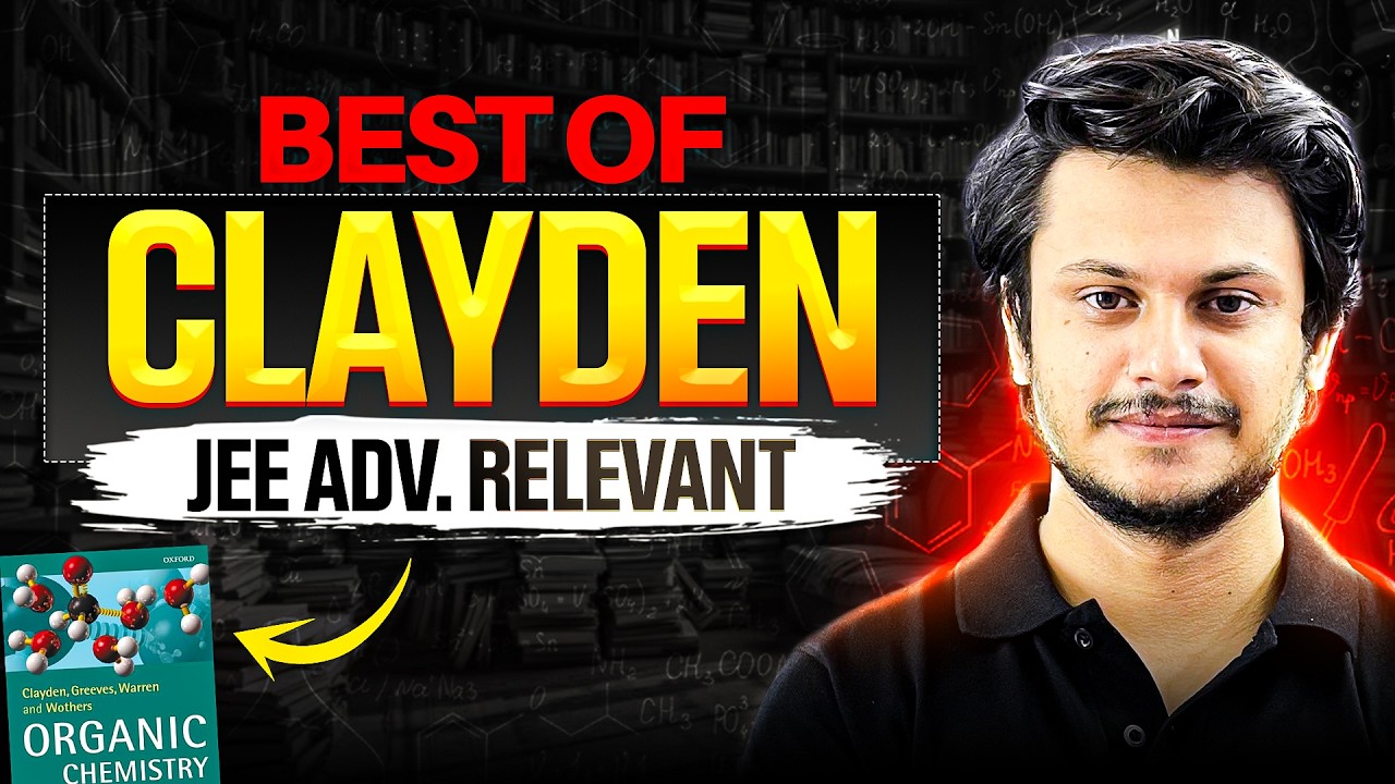 Best of Clayden for JEE Advanced | Most Relevant Topics from Organic Chemistry | Vishal Sir