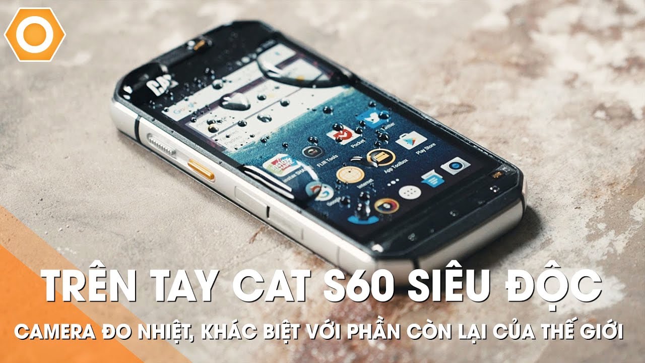 Trên tay quái thú CAT S60: Camera cảm biến đo nhiệt, khác biệt với phần còn lại của thế giới