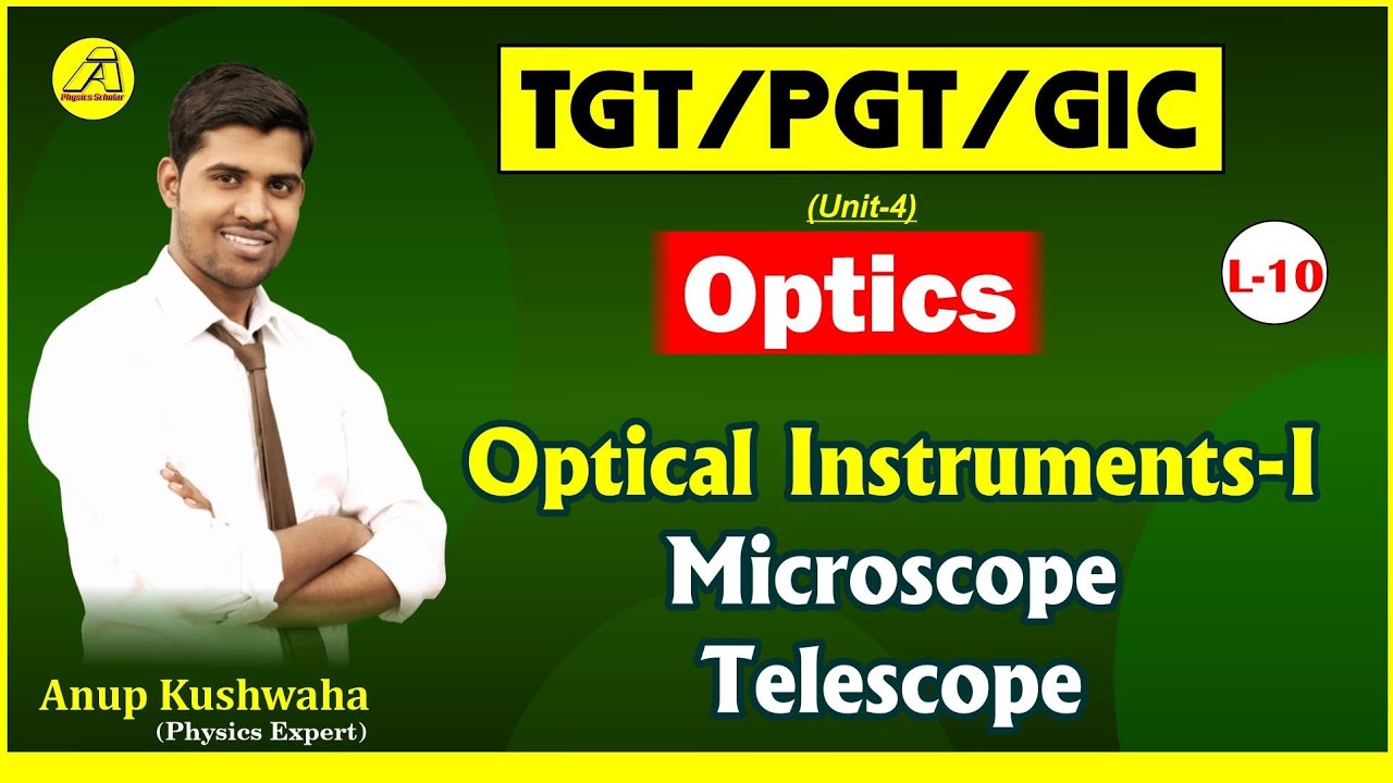 📚TGT/ PGT/GIC 🏆 Physics 🏃 Optics #10🔥Optical Instrument-1|| Microscope & Telescope by Anup Kushwaha