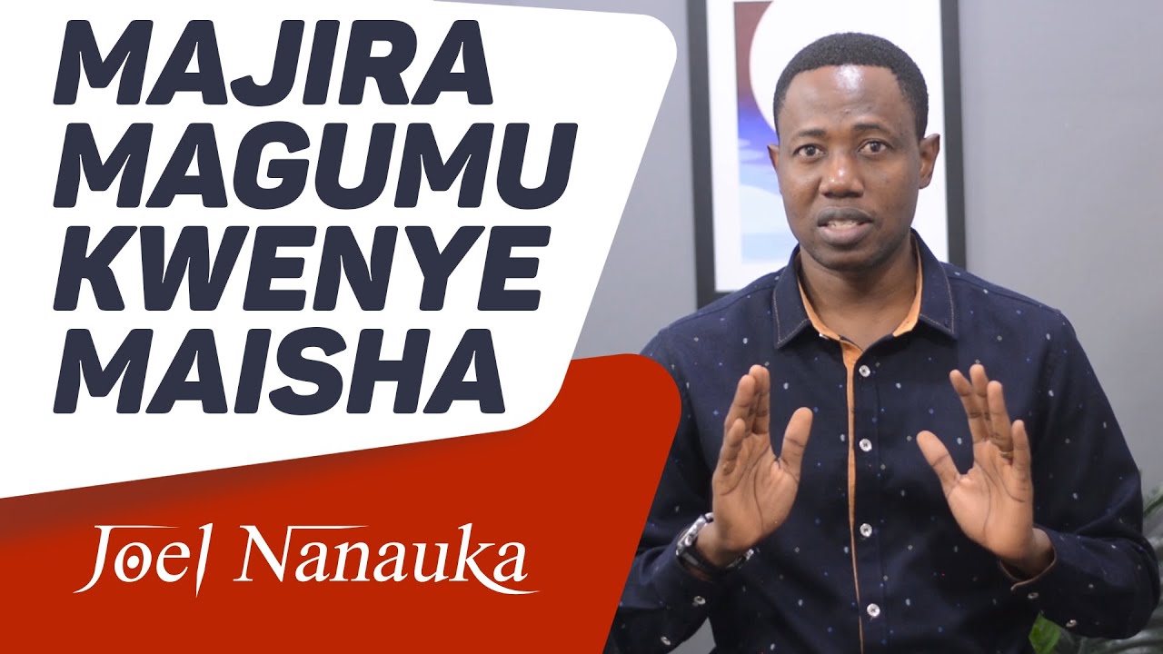 MAJIRA MAGUMU KWENYE MAISHA - JOEL NANAUKA