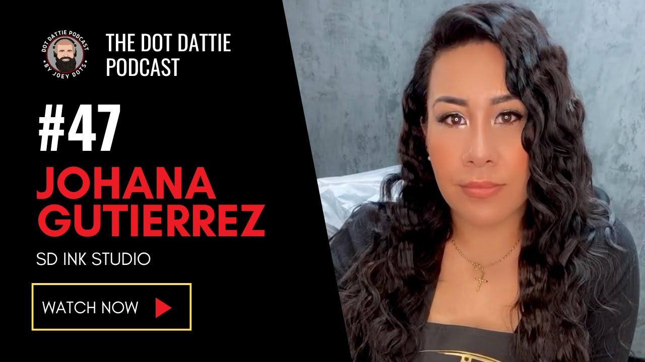 Dot Dattie Podcast #47 - Johana Gutierrez - SD Ink Studio