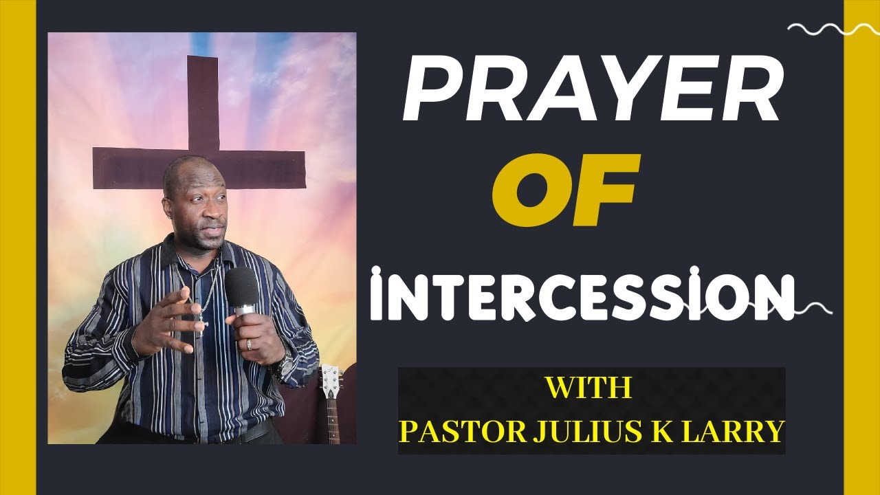 Prayer of intercession | Pastor Julius K Larry, March 03