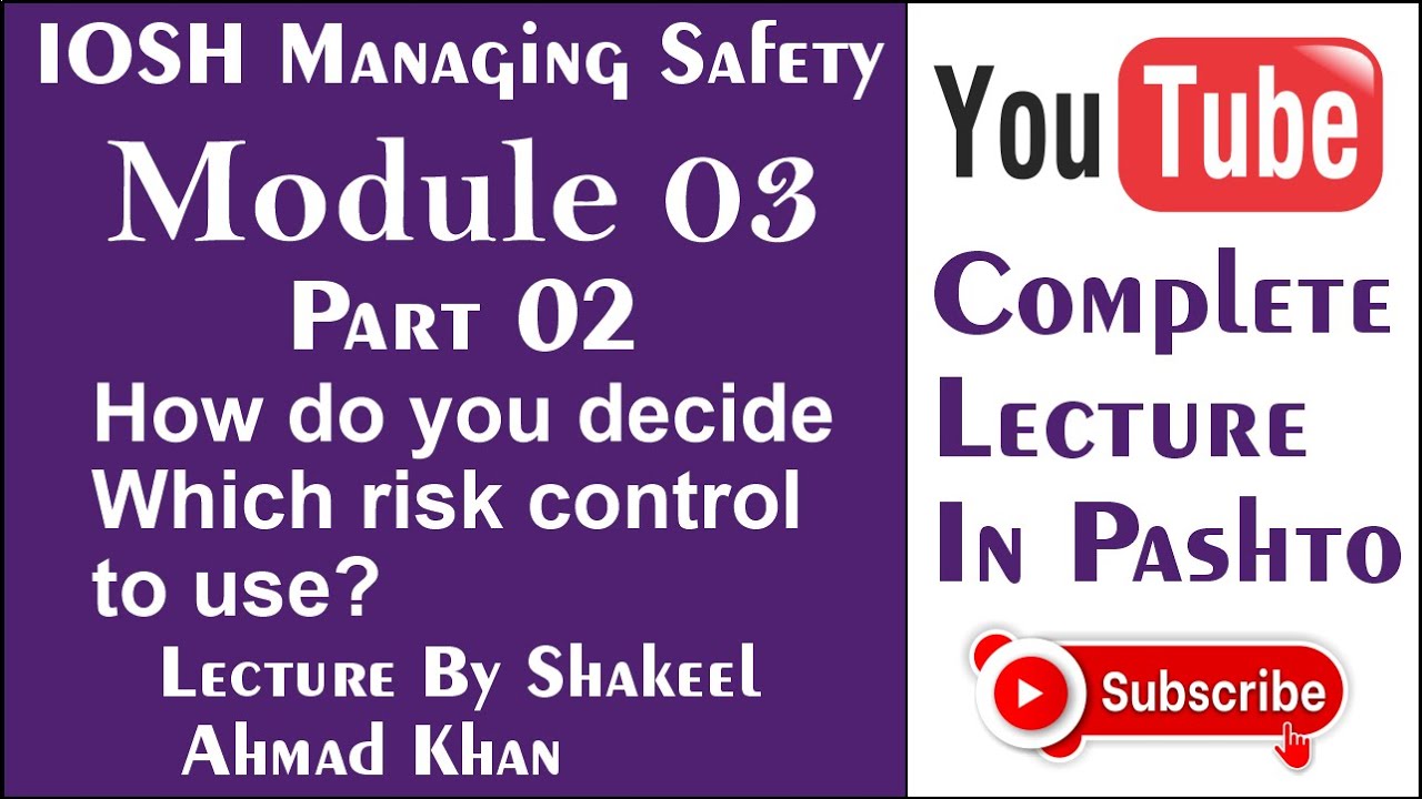 {Iosh Modules 3 Controlling Risk} How do you decide which risk control to use  (Shakeel Ahmad Khan}