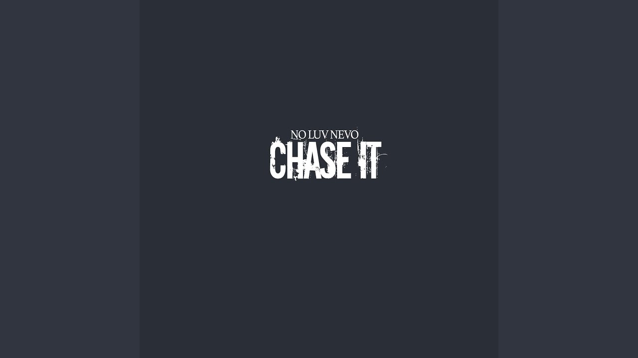 Chase It