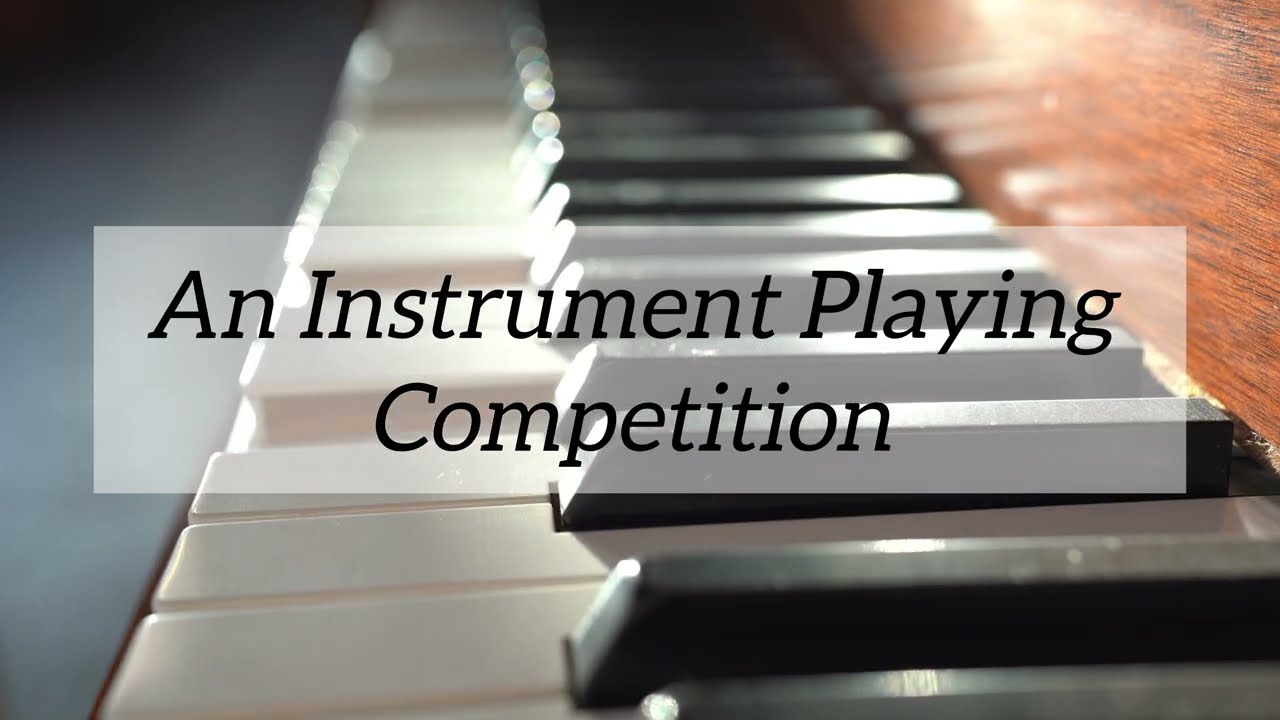 An Instrument Playing Competition.. 
