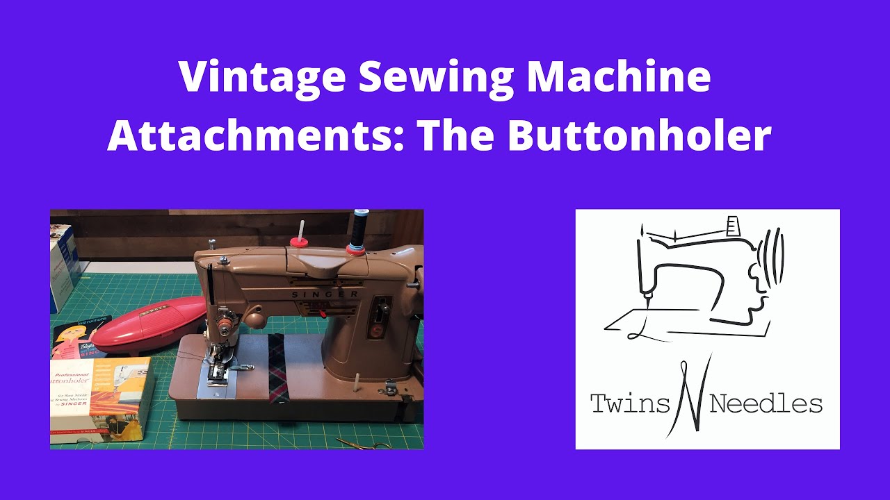 Vintage Sewing Machine Attachments: The Buttonholer