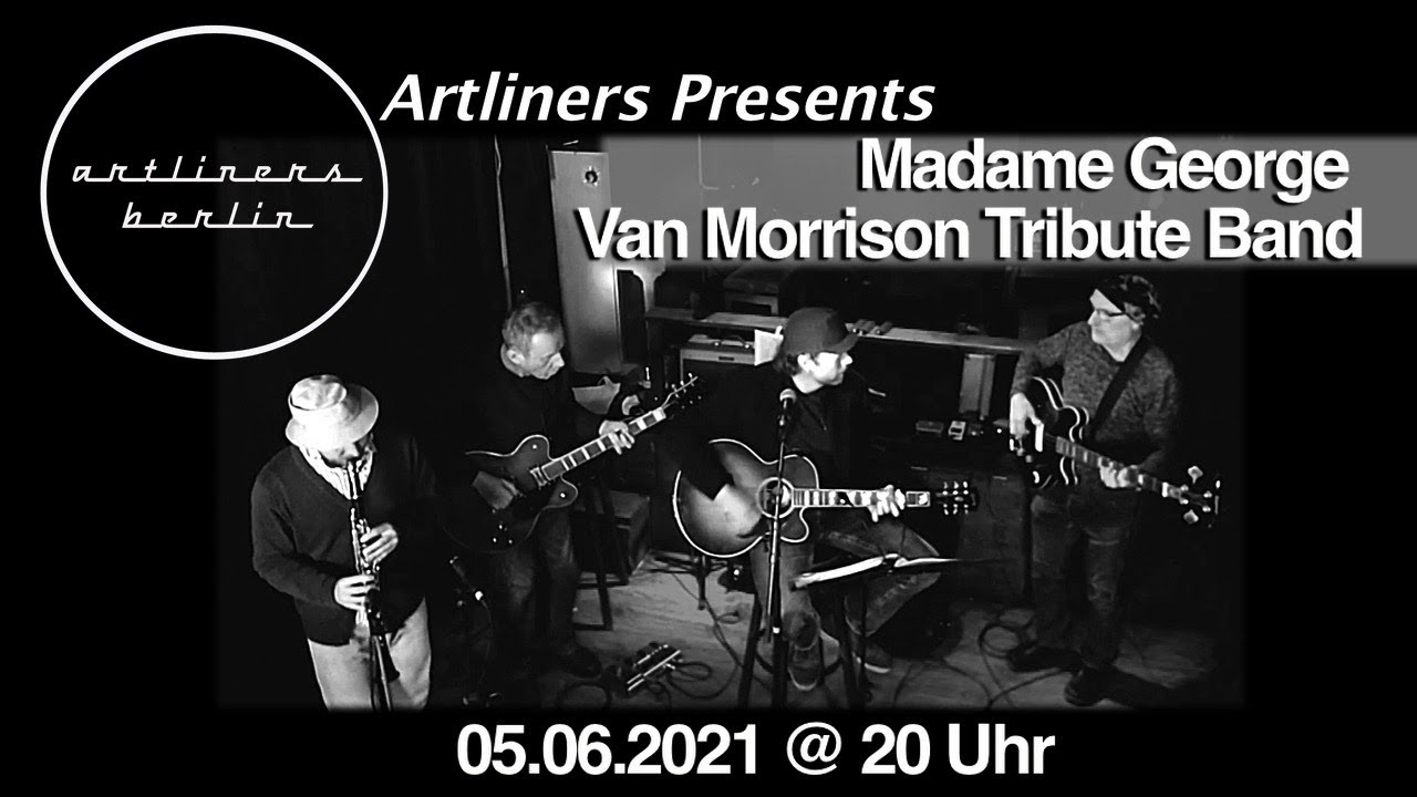 Live in concert: Madame George - Van Morrison Tribute Band 05.06.2021
