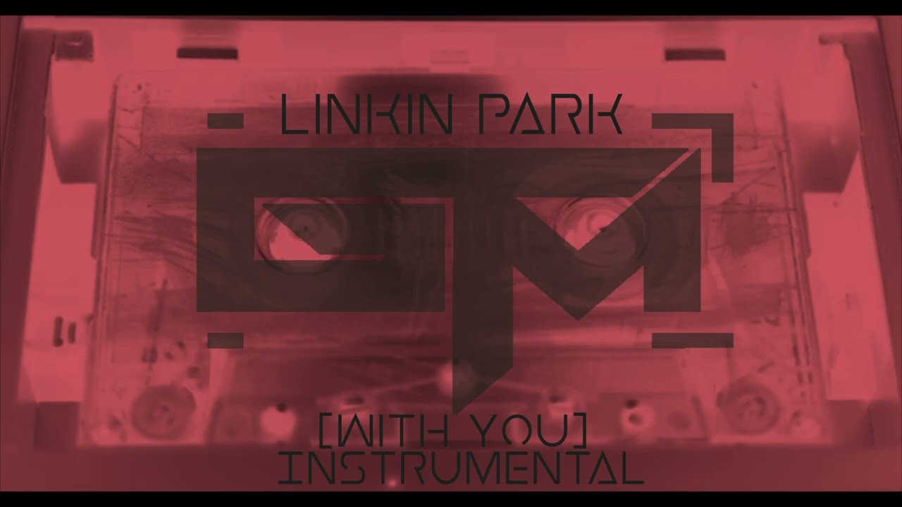 Linkin Park - With You Instrumental (Ghost in the Machine Remix)