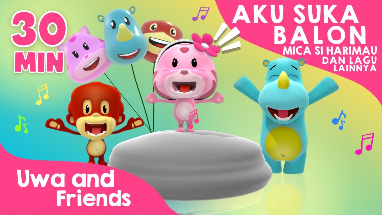 Aku Suka Balon, Mica Si Harimau, dan Lagu Lainnya - 30 Menit Kumpulan Lagu Anak Indonesia