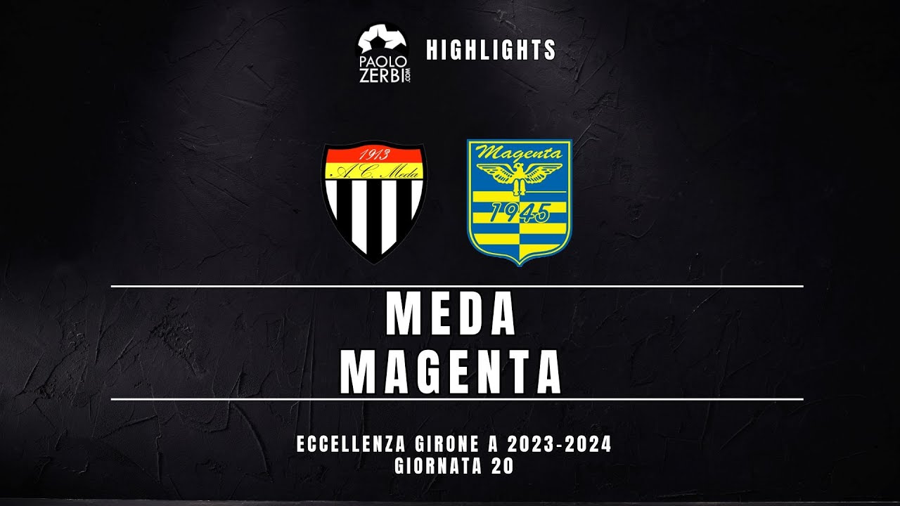 [HIGHLIGHTS] Eccellenza Gir. A 23/24 - Meda - Magenta