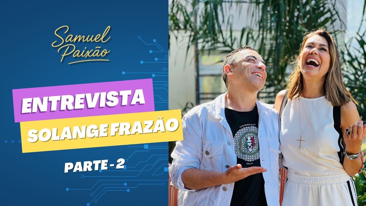 Entrevista com Solange Fraz&atilde;o - Parte 2 (Final)