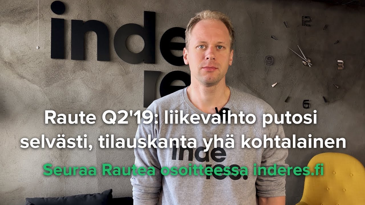 Raute Q2'19: liikevaihto putosi selv&auml;sti, tilauskanta yh&auml; kohtalainen