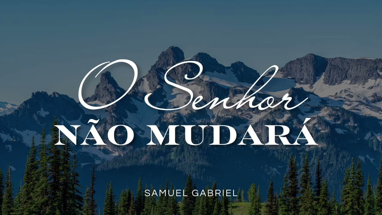 Hino CCB 303 O Senhor Não Mudará- Samuel Gabriel