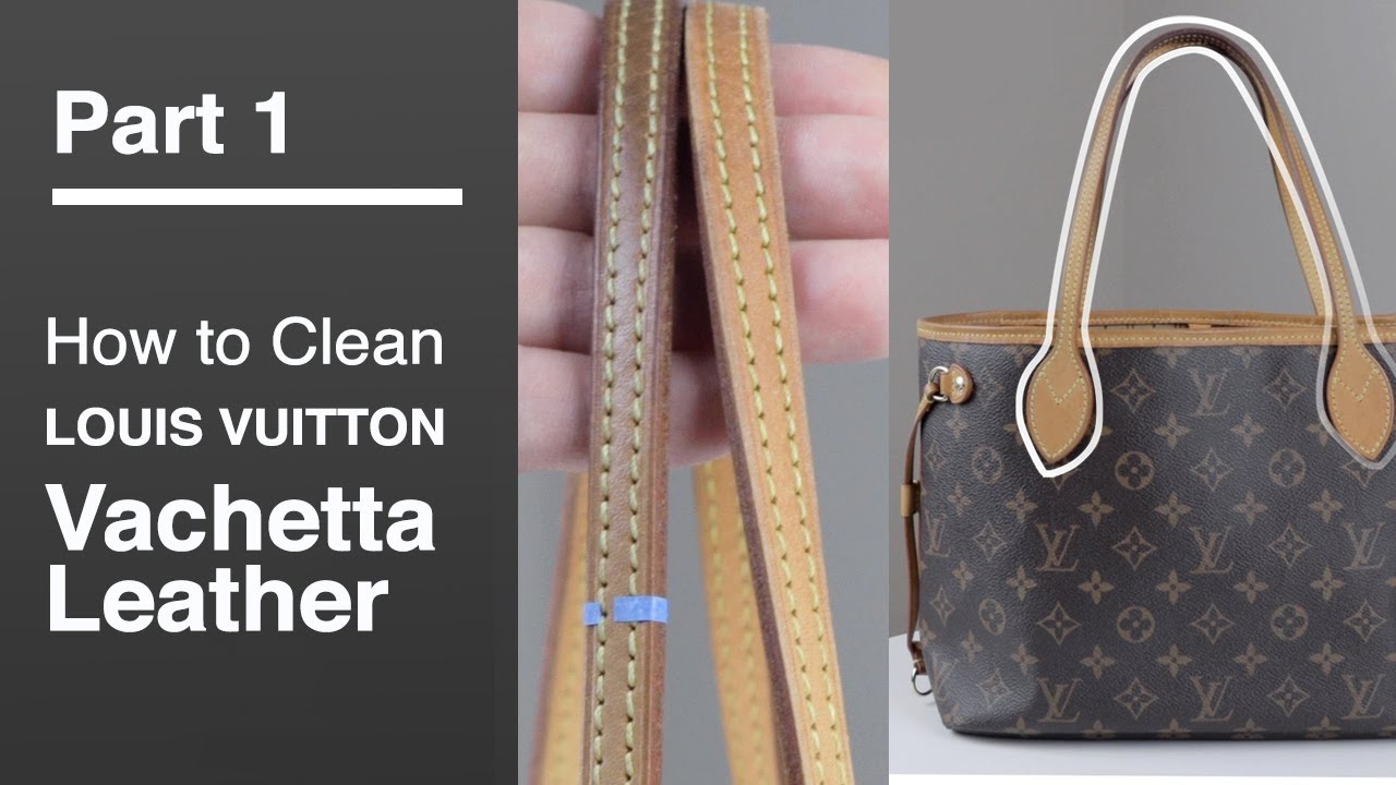 How to Clean Louis Vuitton Vachetta Leather Straps on Neverfull PM Part 1