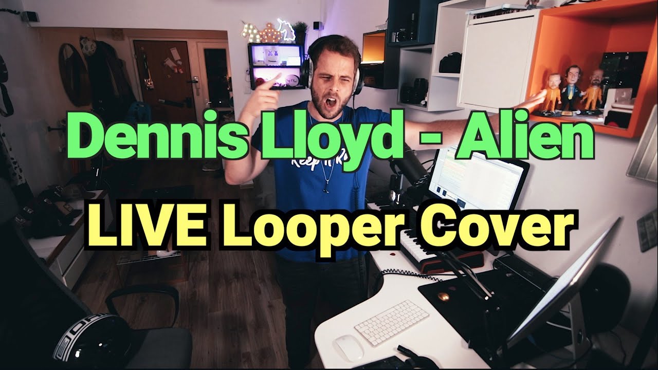 Dennis Lloyd - Alien / Live Looper Cover